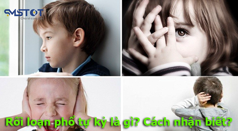 cách nhận biết trẻ bị rối loạn phổ tự kỷ