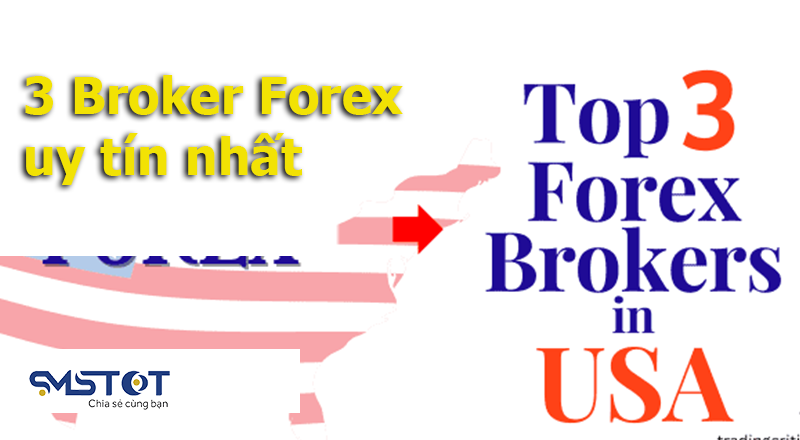 top 3 broker forex uy tin nhat