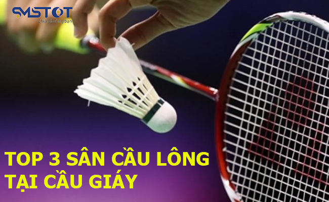 top 3 sân cầu lông tại cầu giấy
